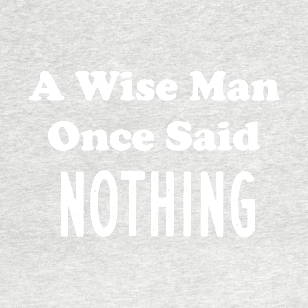 A Wise Man Once Said...Nothing by Elitawesome
